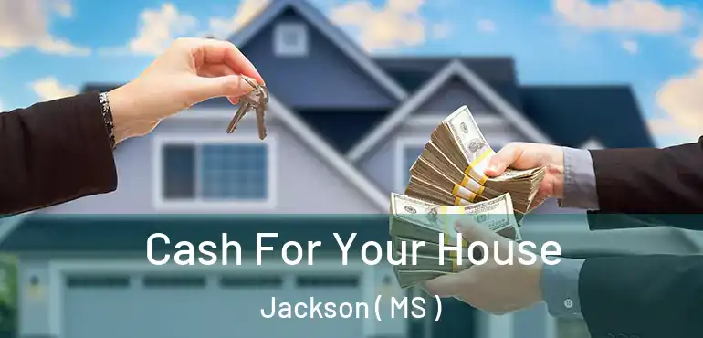  Cash For Your House Jackson ( MS )