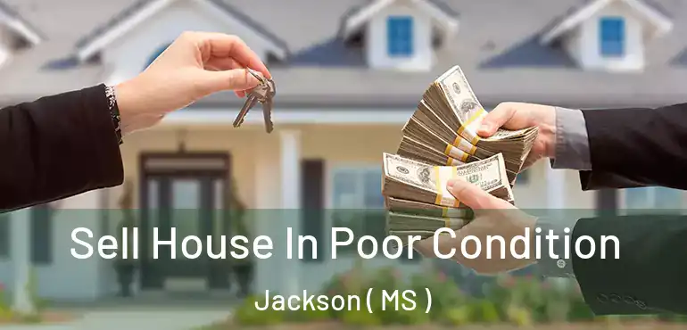 Sell House In Poor Condition Jackson ( MS )
