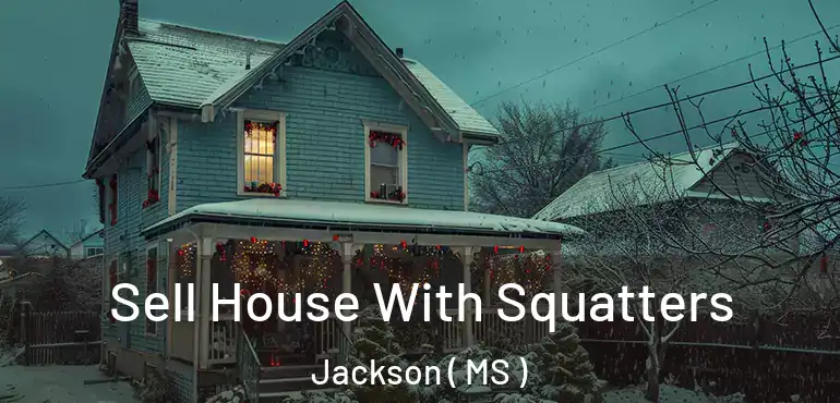  Sell House With Squatters Jackson ( MS )