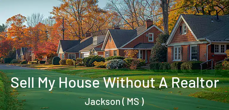  Sell My House Without A Realtor Jackson ( MS )